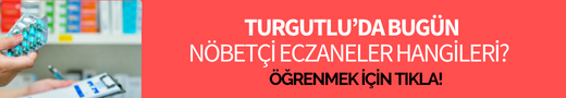 Bugün Turgutlu'da nöbetçi eczaneler hangileri?