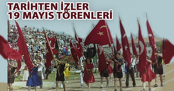  Tarihten İzler: 19 Mayıs Kutlamaları