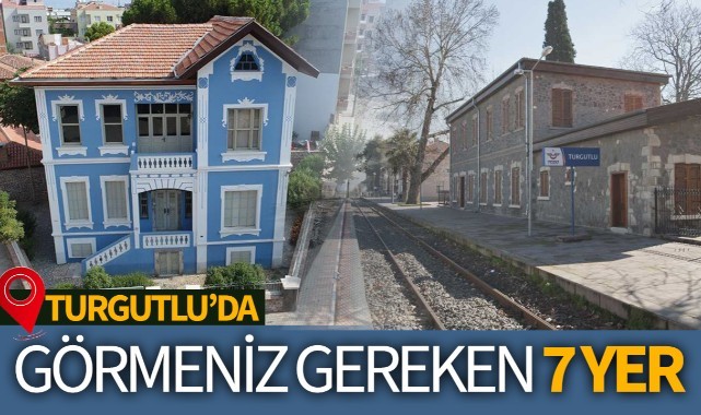 Turgutlu'da mutlaka görmeniz gereken 7 Yer