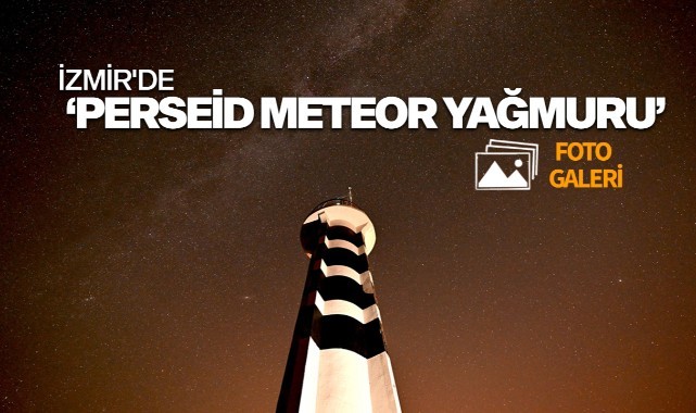 İzmir'de "Perseid meteor yağmuru" (FOTO GALERİ)