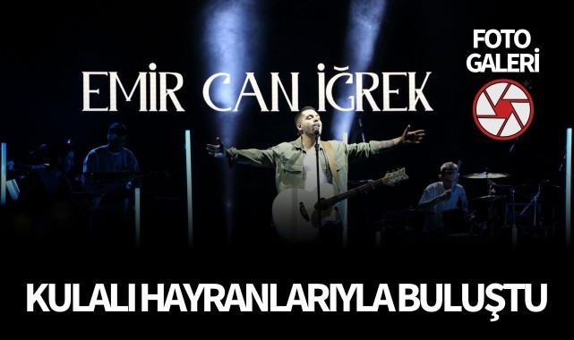 Emir Can İğrek Kulalı hayranlarıyla buluştu