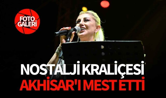 Nostalji Kraliçesi, Akhisar'ı Mest Etti (FOTO GALERİ)