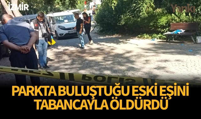 Parkta buluştuğu eski eşini tabancayla öldürdü