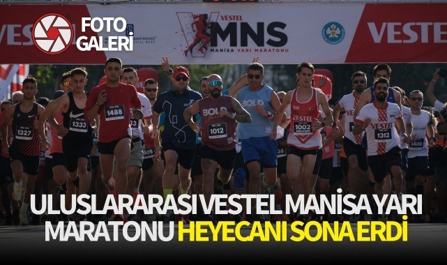 Uluslararası Vestel Manisa Yarı Maratonu heyecanı sona erdi