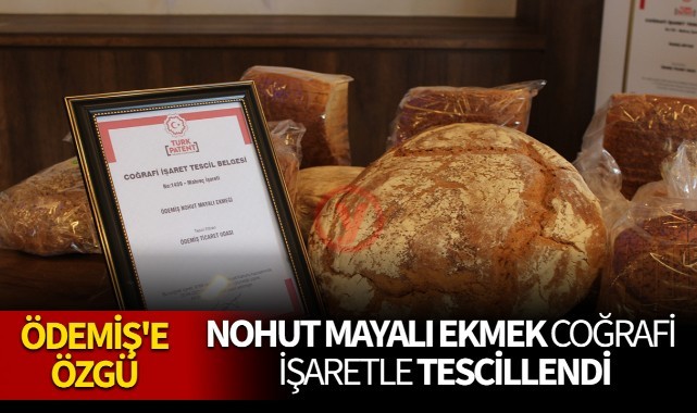 İzmir Ödemiş'e özgü nohut mayalı ekmek coğrafi işaretle tescillendi