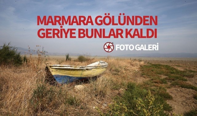 Kuruyan Marmara Gölünden geriye bunlar kaldı