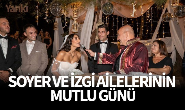 Soyer ve İzgi ailelerinin mutlu günü