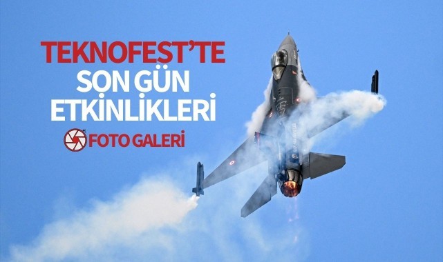 Teknofest'te son gün etkinlikleri