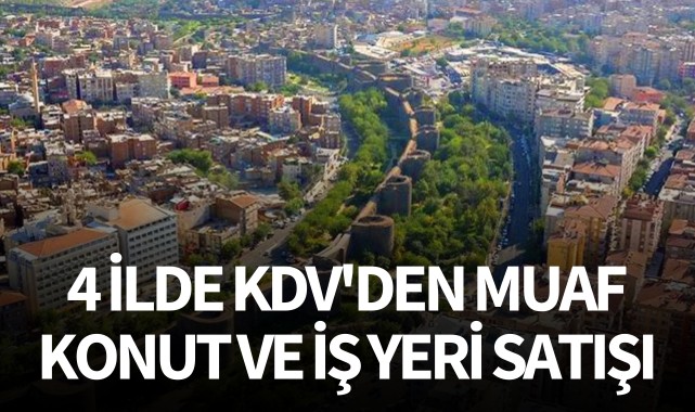 4 İlde KDV'den Muaf Konut ve İş Yeri Satışı
