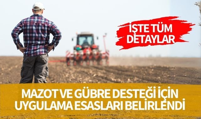 Mazot ve gübre desteği için uygulama esasları belirlendi 