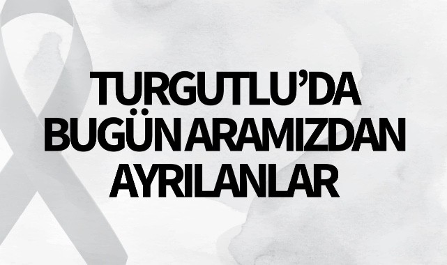 05.11.2023 Turgutlu'da bugün aramızdan ayrılanlar