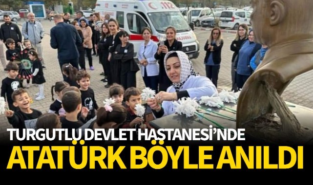 Turgutlu Devlet Hastanesi'nde Atatürk Böyle Anıldı