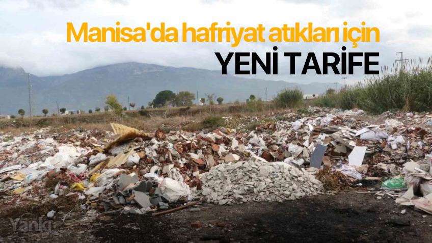 Manisa'da hafriyat atıkları için yeni tarife