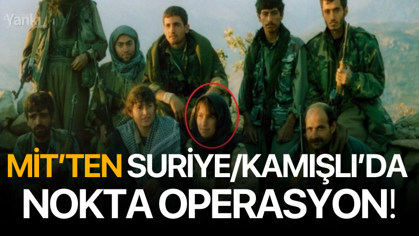 MİT’ten Suriye/Kamışlı’da nokta operasyon
