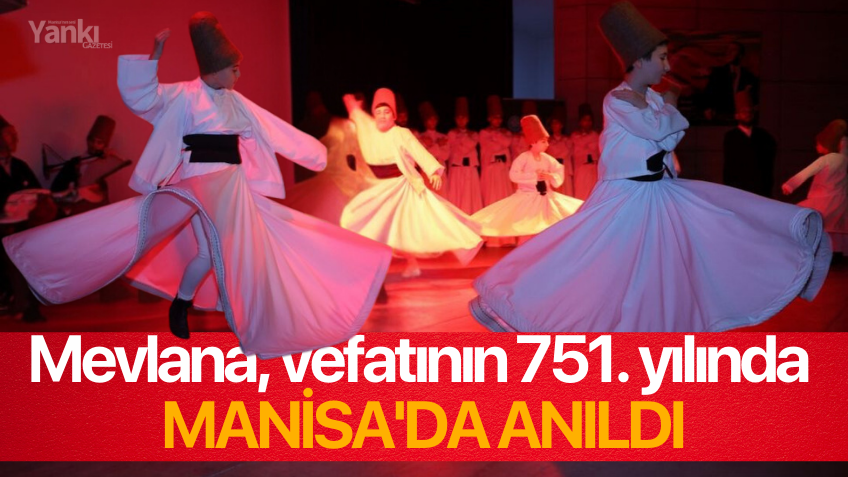 Mevlana, vefatının 751. yılında Manisa'da anıldı
