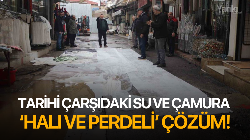 Tarihi çarşıdaki su ve çamura ‘halı ve perdeli’ çözüm!