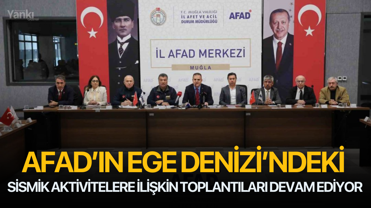 AFAD’ın Ege Denizi’ndeki sismik aktivitelere ilişkin toplantıları devam ediyor