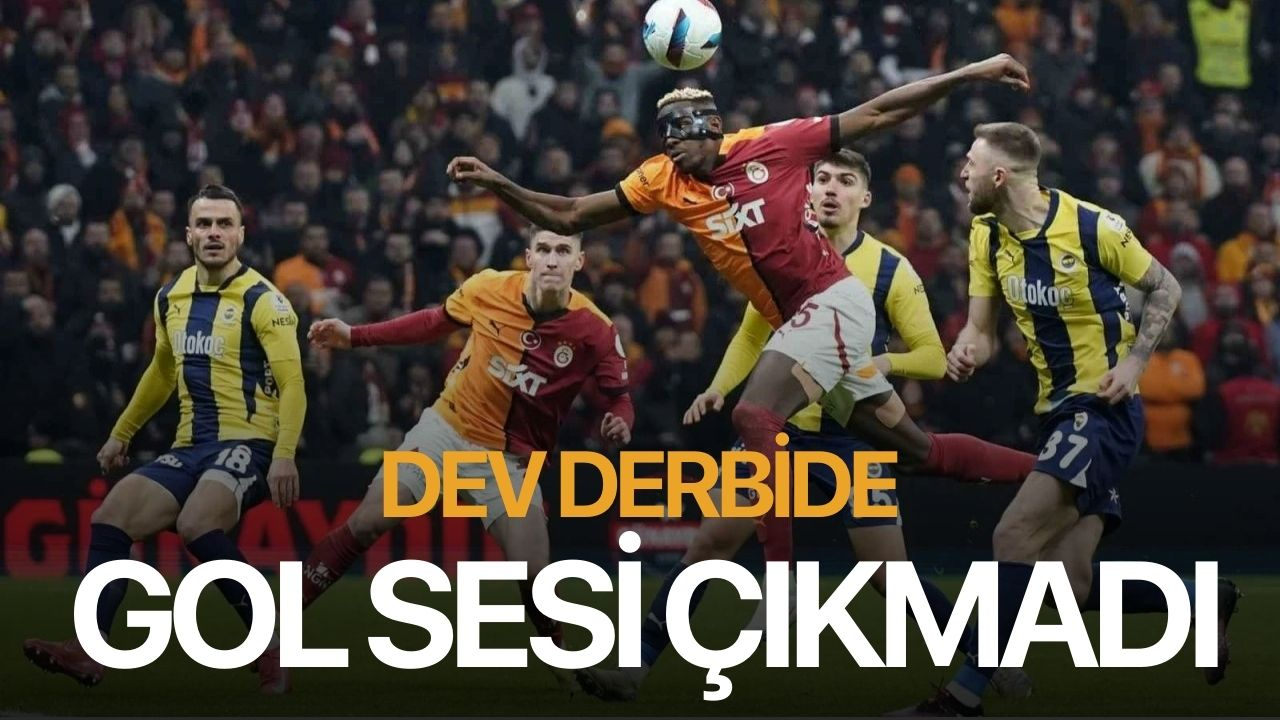 Trendyol Süper Lig: Galatasaray: 0 - Fenerbahçe: 0 (Maç sonucu)