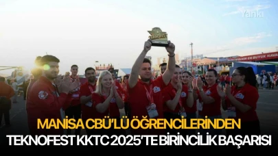 Manisa CBÜ’lü öğrencilerinden TEKNOFEST KKTC 2025’te birincilik başarısı