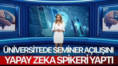Üniversitede seminer açılışını yapay zeka spikeri yaptı