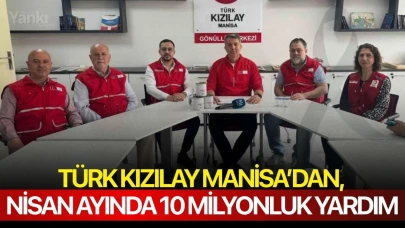 Türk Kızılay Manisa’dan, Nisan ayında 10 milyonluk yardım
