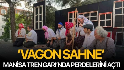 ’Vagon Sahne’ Manisa Tren Garı’nda perdelerini açtı
