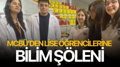 MCBÜ’den lise öğrencilerine bilim şöleni
