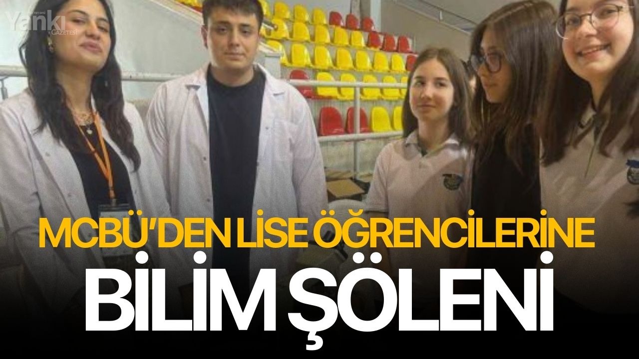 MCBÜ’den lise öğrencilerine bilim şöleni