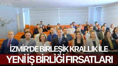 İzmir'de Birleşik Krallık ile yeni iş birliği fırsatları