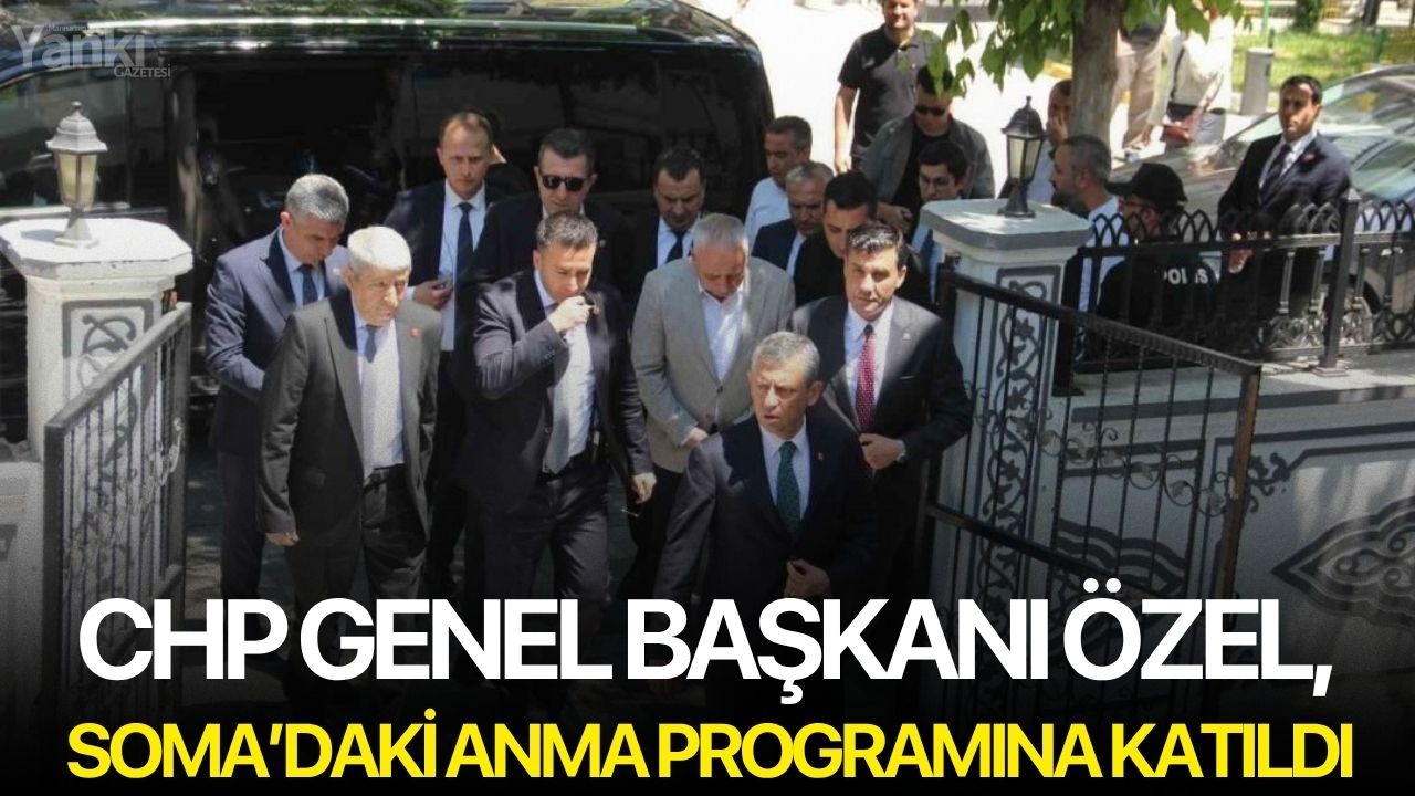 CHP Genel Başkanı Özel, Soma’daki anma programına katıldı