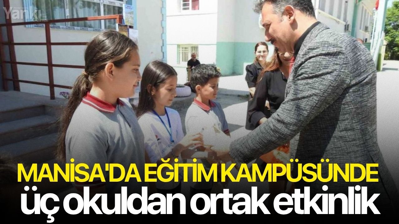 Manisa'da eğitim kampüsünde üç okuldan ortak etkinlik