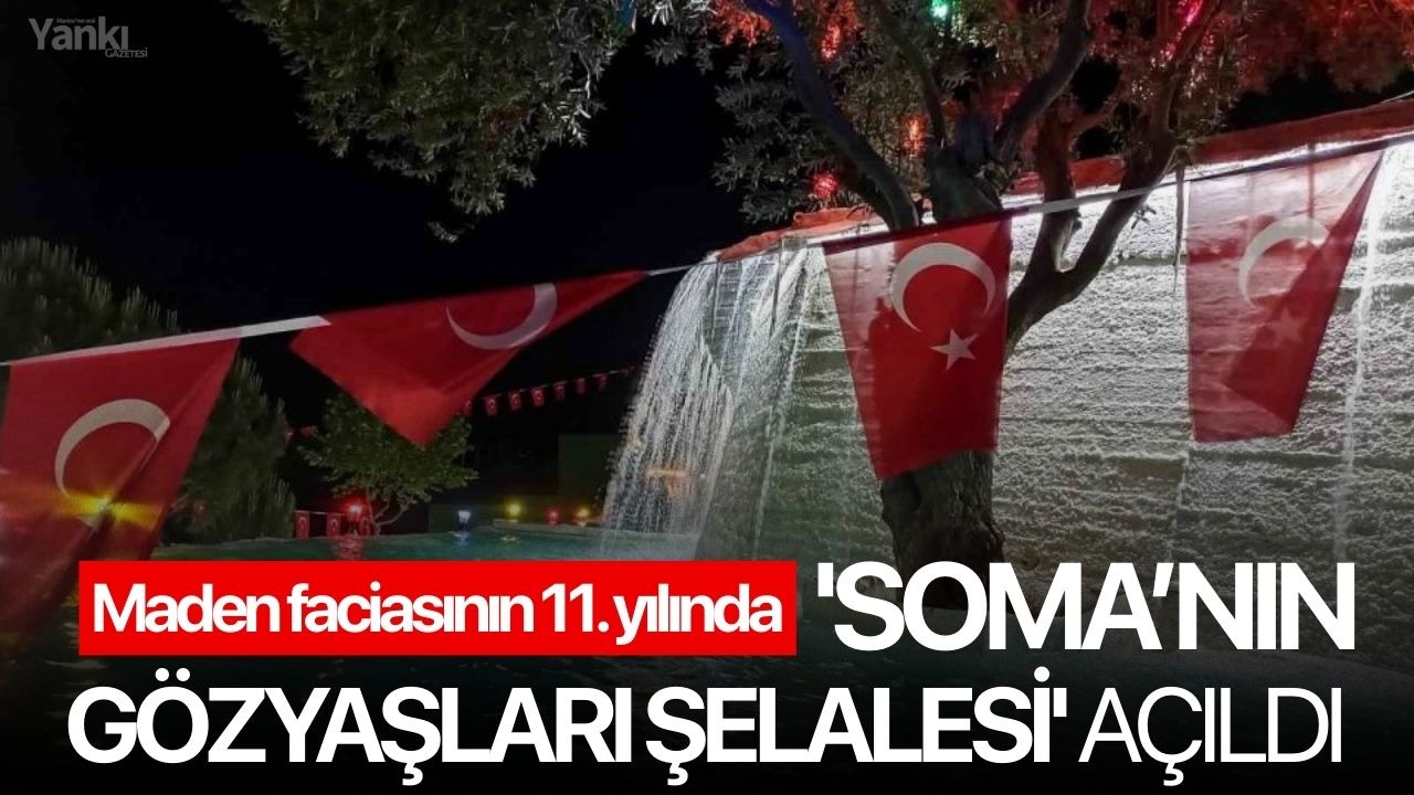 'Soma’nın Gözyaşları Şelalesi' açıldı