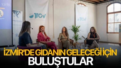 İzmir'de gıdanın geleceği için buluştular