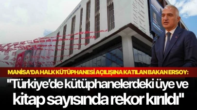 Manisa'da Halk Kütüphanesi açılışına katılan Bakan Ersoy: ''Türkiye’de kütüphanelerdeki üye ve kitap sayısında rekor kırıldı''
