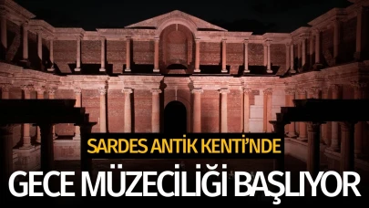 Sardes Antik Kenti "Gece Müzeciliği"ne kavuşuyor