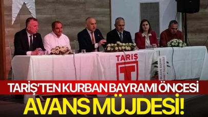TARİŞ’ten Kurban Bayramı öncesi avans müjdesi!