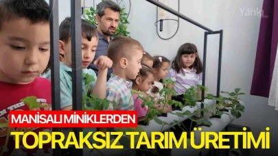 Manisalı miniklerden topraksız tarım üretimi