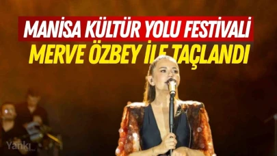 Manisa Kültür Yolu Festivali Merve Özbey ile taçlandı