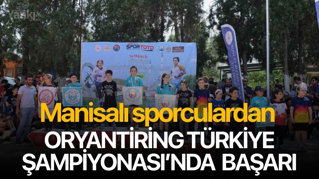 Manisalı sporculardan Oryantiring Türkiye Şampiyonası’nda başarı