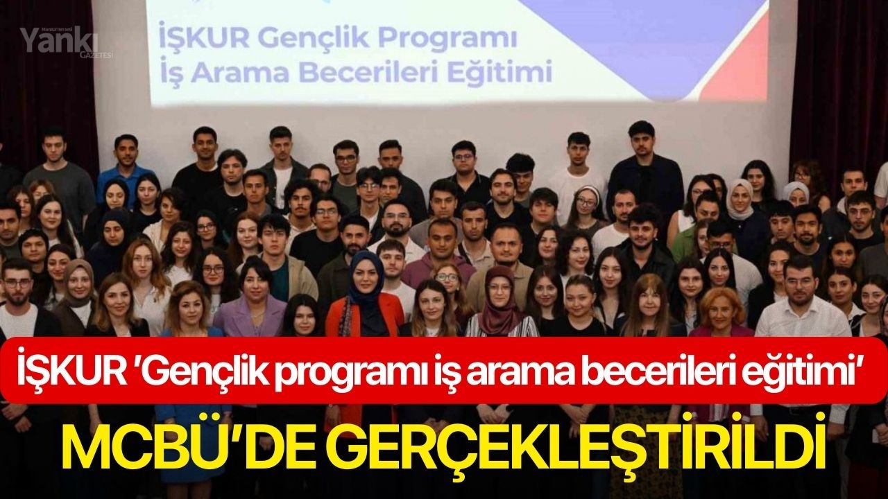 İŞKUR ’Gençlik programı iş arama becerileri eğitimi’ MCBÜ’de gerçekleştirildi