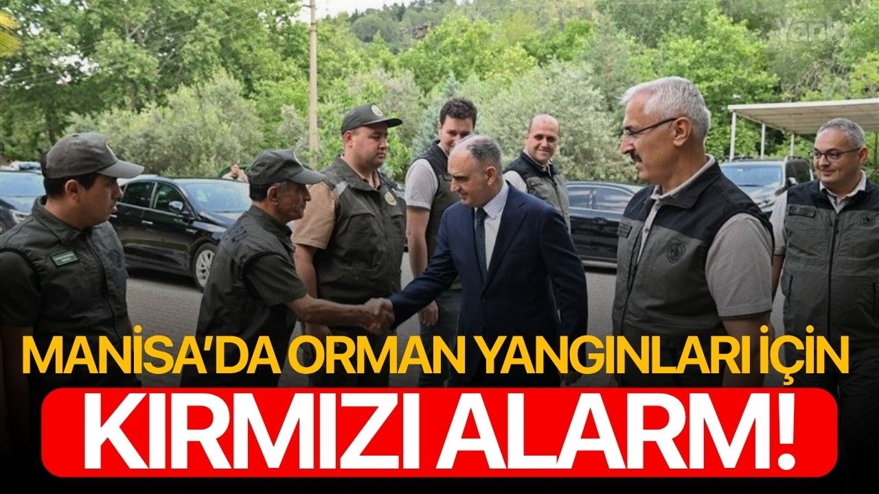 Manisa’da orman yangınları için kırmızı alarm!