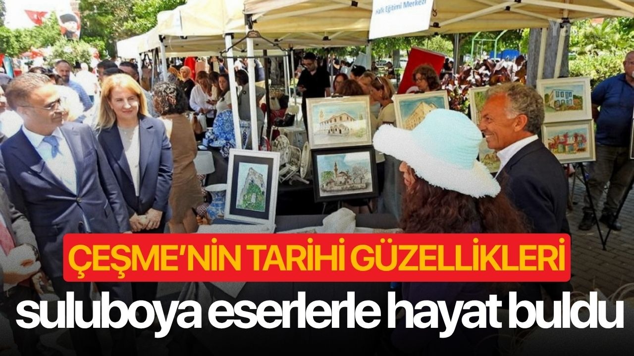 Çeşme’nin tarihi güzellikleri suluboya eserlerle hayat buldu