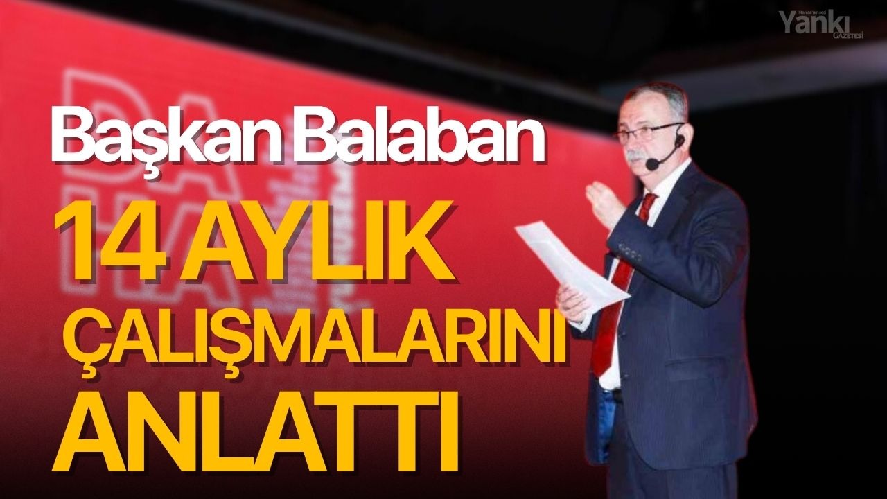 Başkan Balaban 14 aylık çalışmalarını anlattı