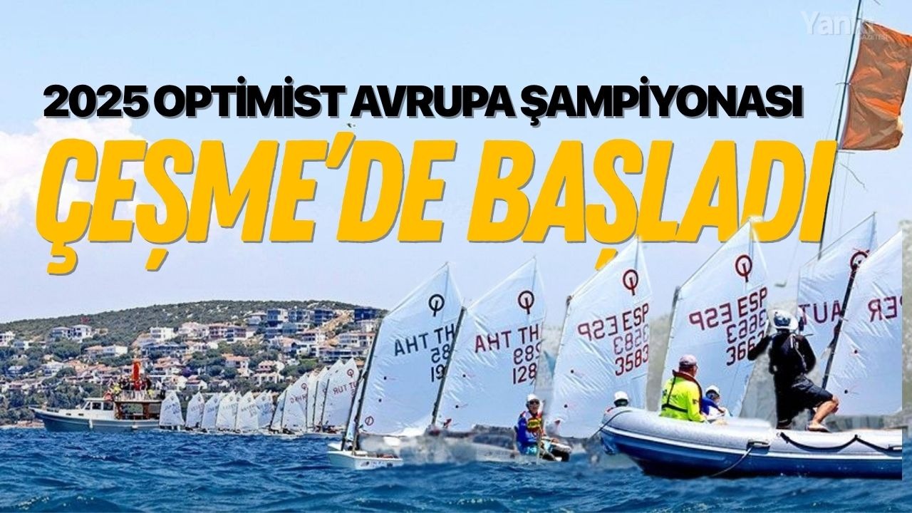 2025 Optimist Avrupa Şampiyonası Çeşme’de başladı