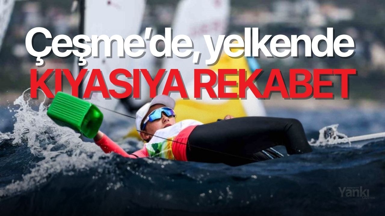 Çeşme’de, yelkende kıyasıya rekabet