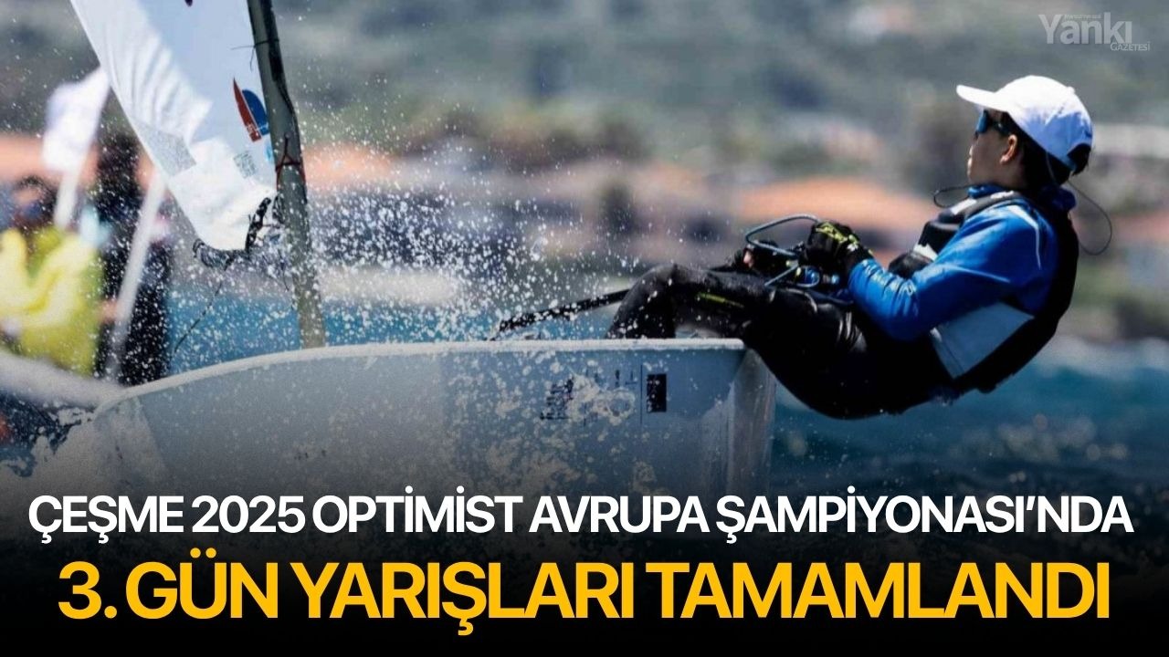 Çeşme 2025 Optimist Avrupa Şampiyonası’nda 3. gün yarışları tamamlandı