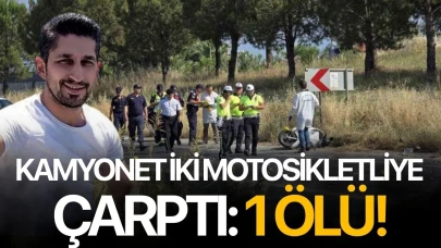 Kamyonet iki motosikletliye çarptı: 1 ölü!