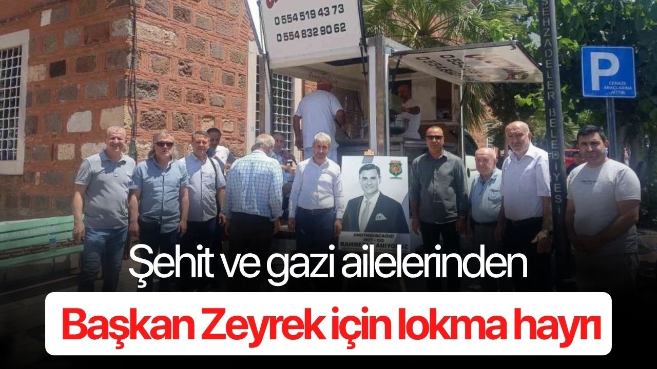 Şehit ve gazi ailelerinden Başkan Zeyrek için lokma hayrı