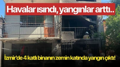 İzmir’de 4 katlı binanın zemin katında yangın çıktı!