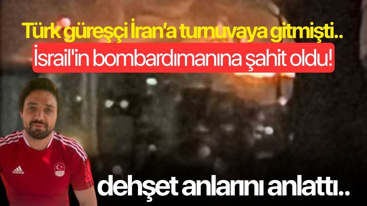 Türk güreşçi İran’a turnuvaya gitmişti.. İsrail'in bombardımanına şahit oldu!